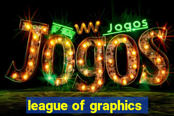 league of graphics